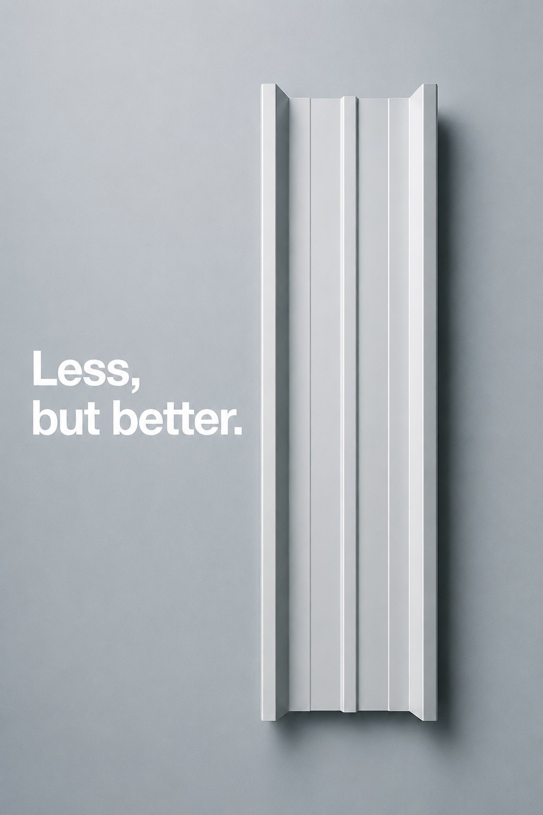 Less, but better.